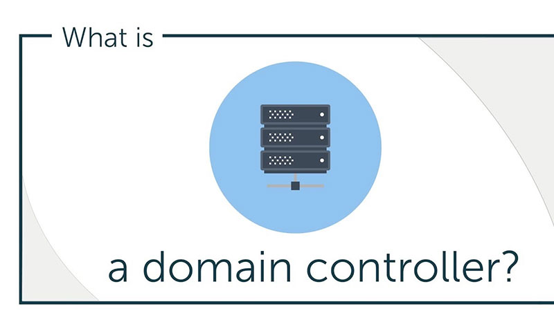 Domain controller là gì? Vai trò, chức năng và cách hoạt động