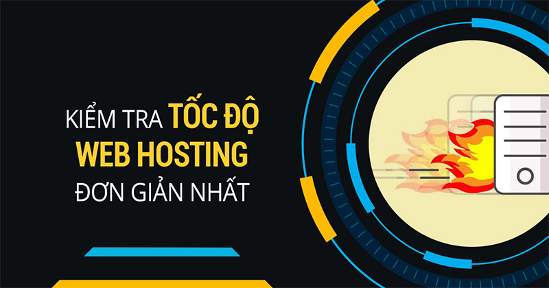 Hướng dẫn cách kiểm tra tốc độ hosting của website nhanh nhất