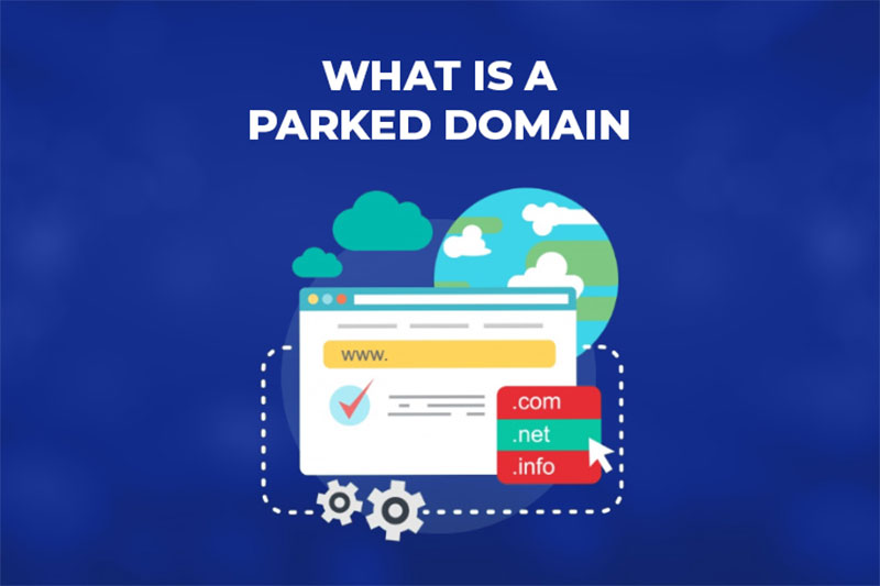 Park domain là gì? Cách tạo và sử dụng parked domain