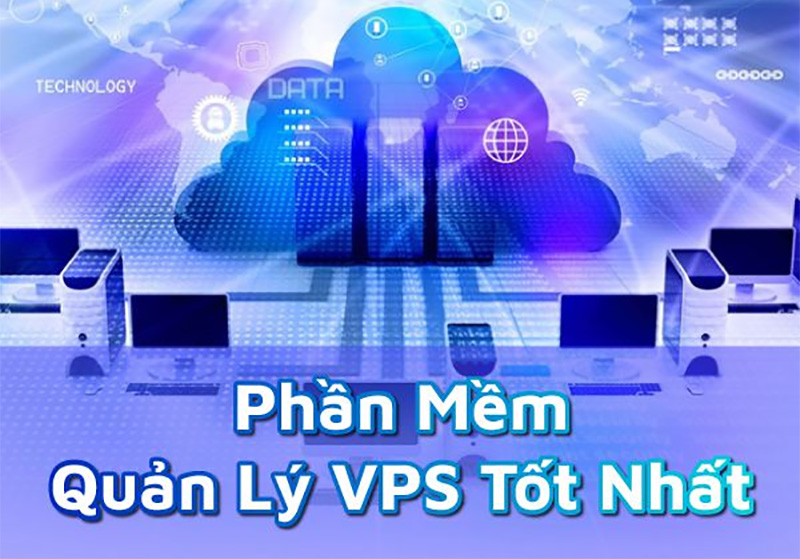 Top 6 phần mềm quản lý VPS tốt nhất hiện nay