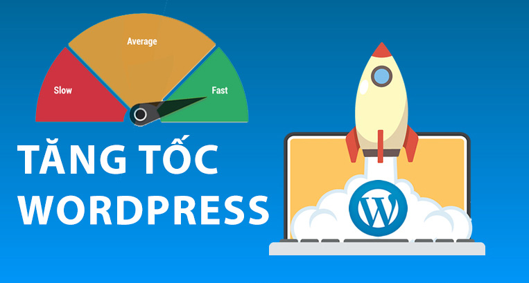 Hướng dẫn cách tăng tốc độ load website wordpress hiệu quả